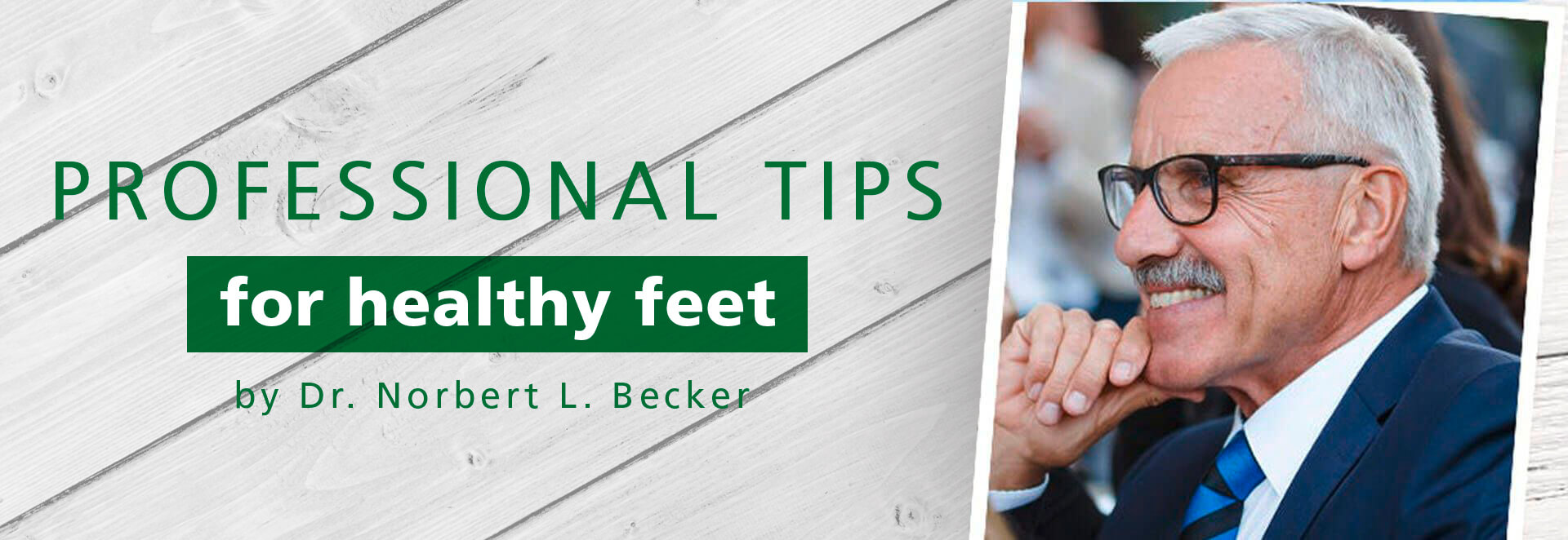Professional Tips for Healthy Feet by Dr. Norbert L. Becker Image showing advice on healthy feet from Dr. Norbert L. Becker