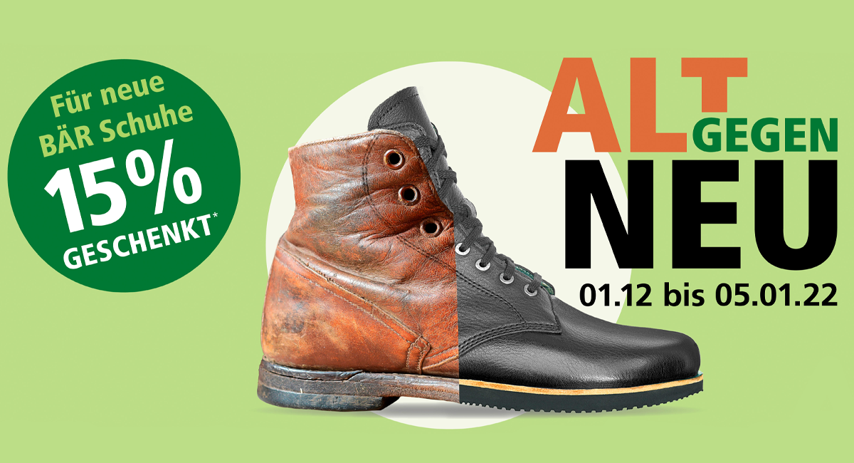 15% Rabatt auf neue BÄR Schuhe - Alt gegen Neu Aktion Halb alter, halb neuer Schuh mit 15% Rabatt für BÄR Schuhe über Alt gegen Neu Aktion, gültig vom 01.12 bis 05.01.22