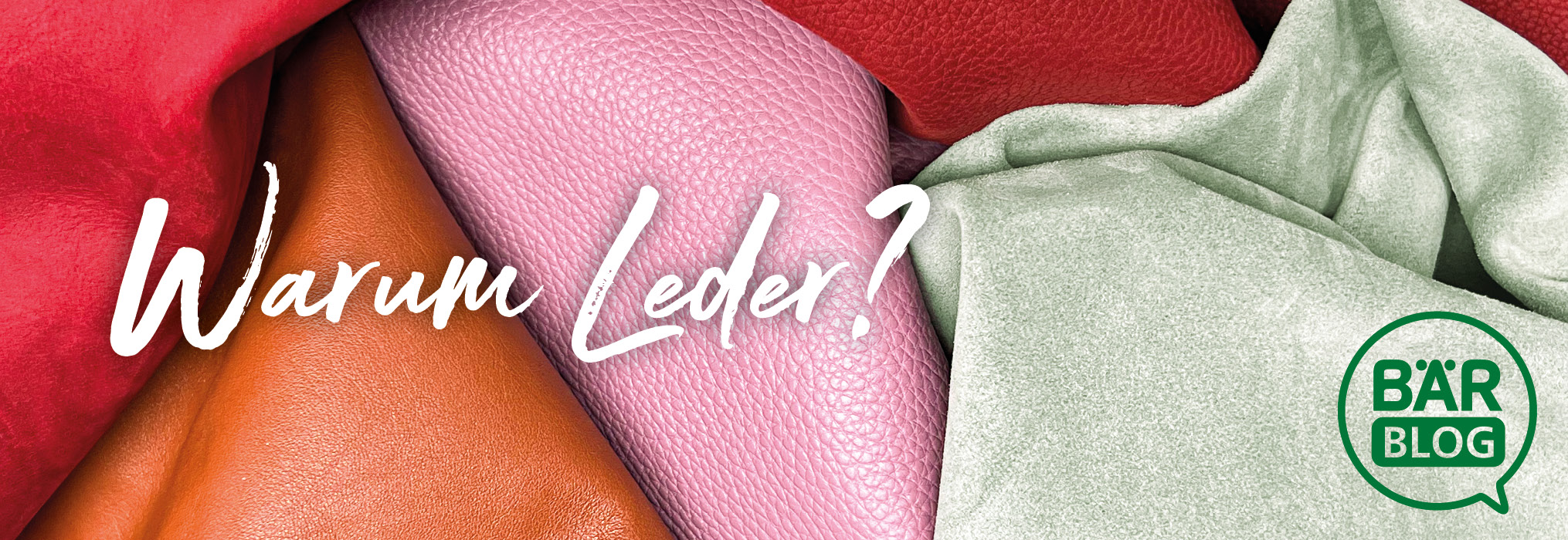 Why Choose Leather? Discover the Benefits on BÄR Blog Various leather textures in red, pink, orange, and green with the text 'Warum Leder?' and BÄR Blog logo