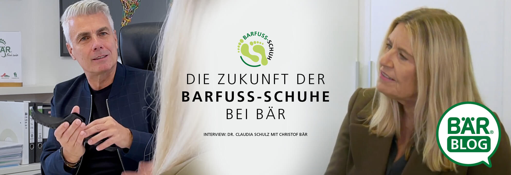 Interview über die Zukunft der Barfuß-Schuhe bei BÄR mit Dr. Claudia Schulz und Christof Bär Dr. Claudia Schulz im Gespräch mit Christof Bär über Barfuß-Schuhe im BÄR Blog